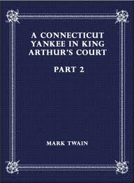 A Connecticut Yankee in King Arthur's Court, Part 2. by Mark Twain