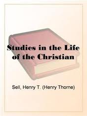 Studies in the Life of the Christian by Henry T. Sell