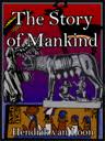 The Story of Mankind by Hendrik Willem Van Loon