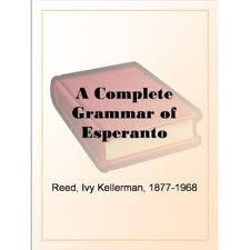 A Complete Grammar of Esperanto by Ivy Kellerman Reed