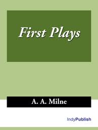 First Plays by A. A. Milne