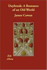 Daybreak; a Romance of an Old World by James Cowan