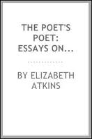 The Poet's Poet : essays on the character and mission of the poet as interpreted