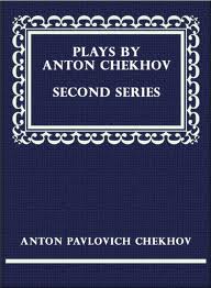 Plays by Anton Chekhov, Second Series by Anton Pavlovich Chekhov