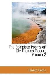 The Complete Poems of Sir Thomas Moore by Thomas Moore