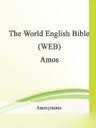 The World English Bible (WEB): Amos by Anonymous