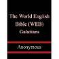 The World English Bible (WEB): Galatians by Anonymous