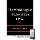 The World English Bible (WEB): 1 Peter by Anonymous