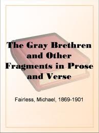 The Gray Brethren and Other Fragments in Prose and Verse by Michael Fairless