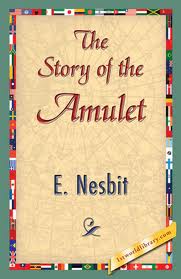 The Story of the Amulet by E. Nesbit