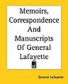 Memoirs, Correspondence and Manuscripts of General Lafayette by Lafayette