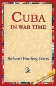 Cuba in War Time by Richard Harding Davis