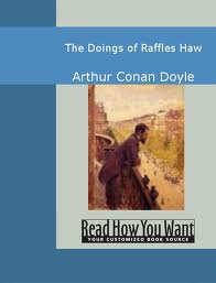 The Doings of Raffles Haw by Sir Arthur Conan Doyle