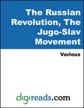 The Russian Revolution; the Jugo-Slav Movement by Frank Alfred Golder et al.