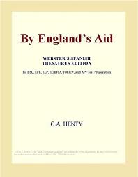 By England's Aid by G. A. Henty