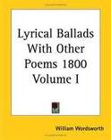 Lyrical Ballads, with Other Poems, 1800, Volume 1 by William Wordsworth