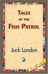 Tales of the Fish Patrol by Jack London