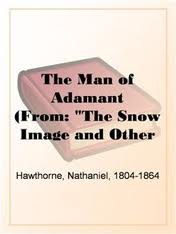 The Man of Adamant by Nathaniel Hawthorne