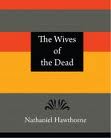 The Wives of the Dead by Nathaniel Hawthorne