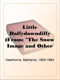 Little Daffydowndilly by Nathaniel Hawthorne