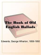 The Book of Old English Ballads by George Wharton Edwards