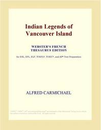 Indian Legends of Vancouver Island by Alfred Carmichael