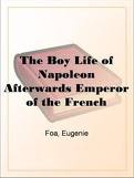 The Boy Life of Napoleon by Eugenie Foa